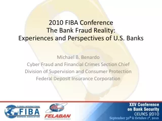 2010 FIBA Conference The Bank Fraud Reality: Experiences and Perspectives of U.S. Banks