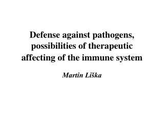 Defense against pathogens, possibilities of therapeutic affecting of the immune system