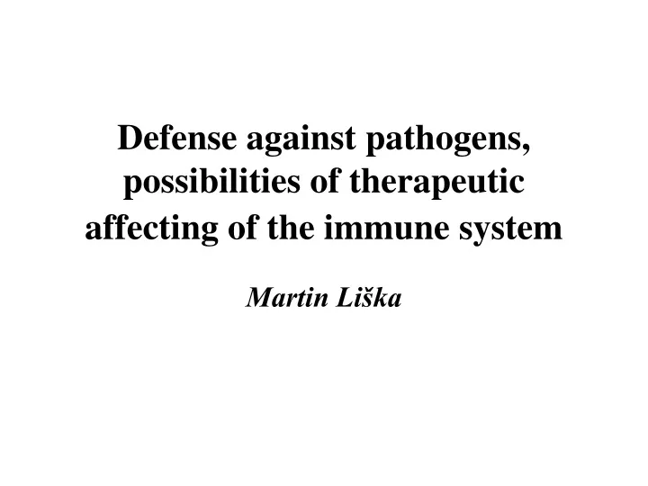 defense against pathogens possibilities of therapeutic affecting of the immune system