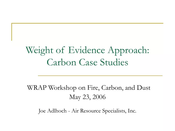weight of evidence approach carbon case studies wrap workshop on fire carbon and dust may 23 2006