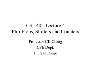 CS 140L Lecture 4 Flip-Flops, Shifters and Counters