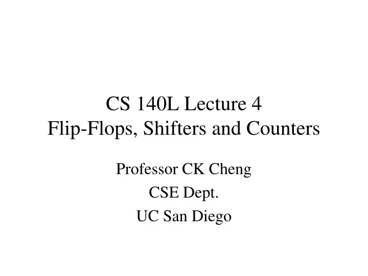 cs 140l lecture 4 flip flops shifters and counters