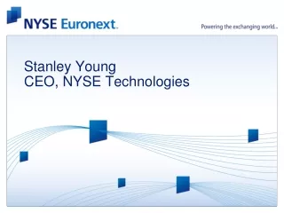 Stanley Young CEO, NYSE Technologies