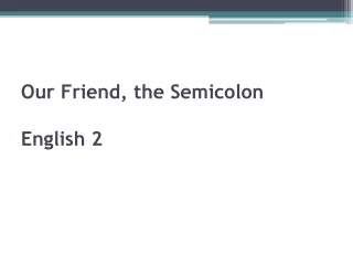 Our Friend, the Semicolon English 2