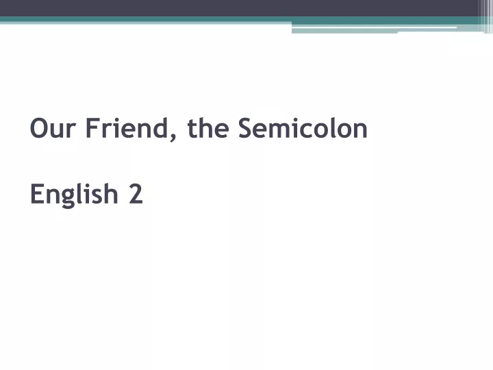 our friend the semicolon english 2
