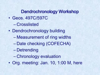 Dendrochronology Workshop Geos. 497C/597C Crosslisted Dendrochronology building