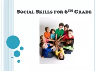Social Skills for 6 th  Grade
