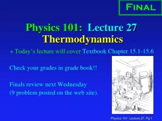 Physics 101:  Lecture 27  Thermodynamics