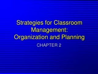Strategies for Classroom Management:  Organization and Planning