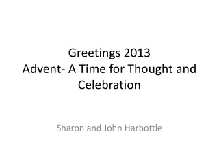 Greetings 2013 Advent- A Time for Thought and  Celebration