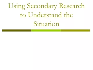 Using Secondary Research to Understand the Situation