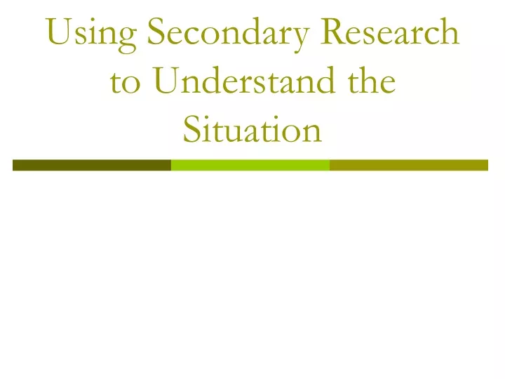 using secondary research to understand the situation