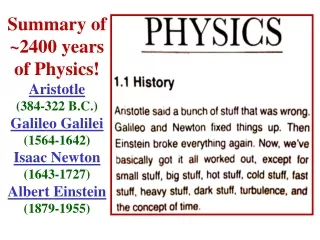 Summary of  ~2400 years of Physics! Aristotle  (384-322 B.C.) Galileo Galilei (1564-1642)