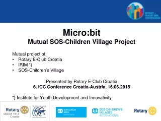 Micro:bit  Mutual SOS- Children Village  Project Mutual  project of : Rotary  E-Club Croatia
