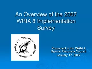 An Overview of the 2007 WRIA 8 Implementation Survey
