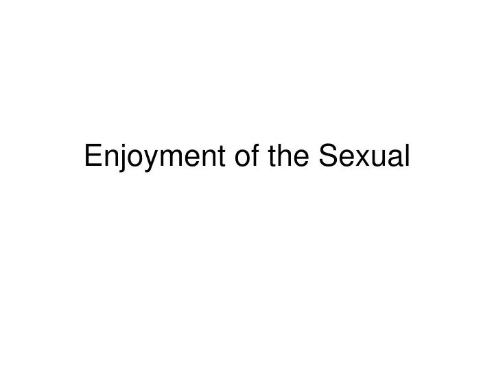 enjoyment of the sexual