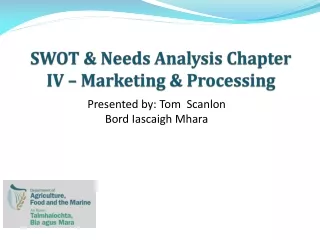 SWOT &amp; Needs Analysis Chapter IV – Marketing &amp; Processing
