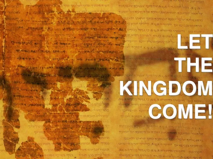 let the kingdom come