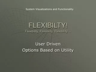 FLEXIBILTY! Flexibility, Flexibility, Flexibility…