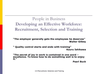 People in Business Developing an Effective Workforce: Recruitment, Selection and Training