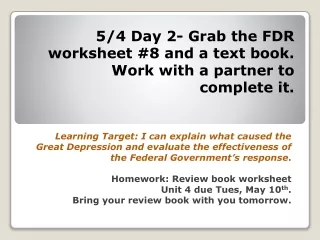 5/4 Day 2- Grab the FDR worksheet #8 and a text book. Work with a partner to  complete it.