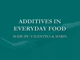 ADDITIVES IN EVERYDAY FOOD