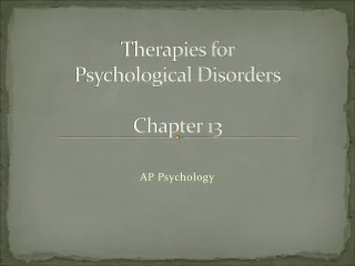 Therapies for  Psychological Disorders Chapter 13
