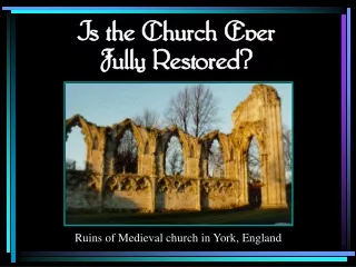Is the Church Ever         Fully Restored?