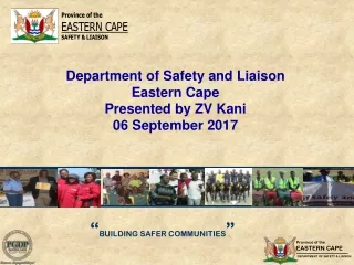Department of Safety and Liaison Eastern Cape Presented by ZV Kani 06 September 2017