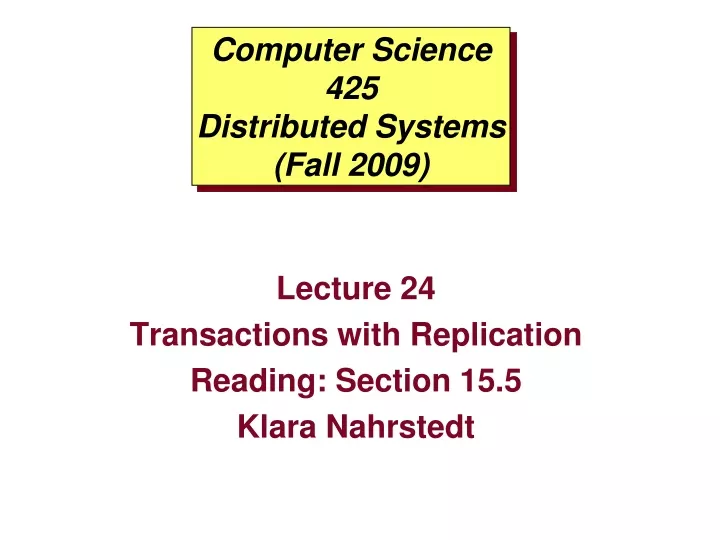 computer science 425 distributed systems fall 2009