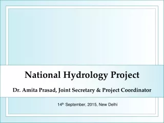 National Hydrology Project Dr. Amita Prasad, Joint Secretary &amp; Project Coordinator