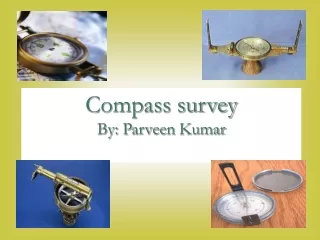 Compass survey By:  Parveen  Kumar