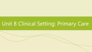 Unit 8 Clinical Setting: Primary Care