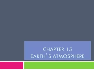 CHAPTER 15 EARTH ’ S ATMOSPHERE