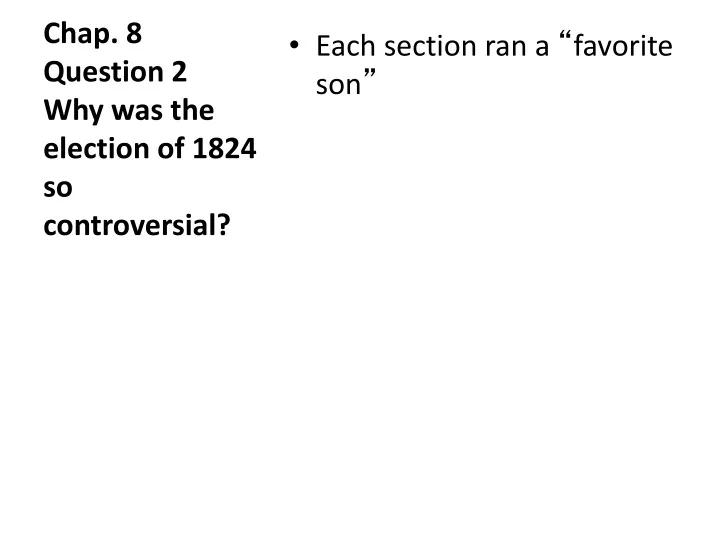 chap 8 question 2 why was the election of 1824 so controversial