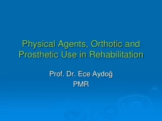 Physical  A gents,  O rthotic  and  P rosthetic U se in  R ehabilitation