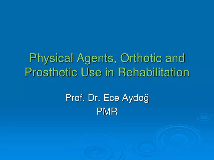 physical a gents o rthotic and p rosthetic u se in r ehabilitation