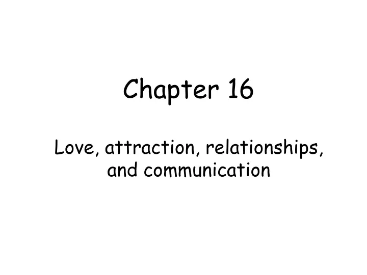 chapter 16 love attraction relationships and communication