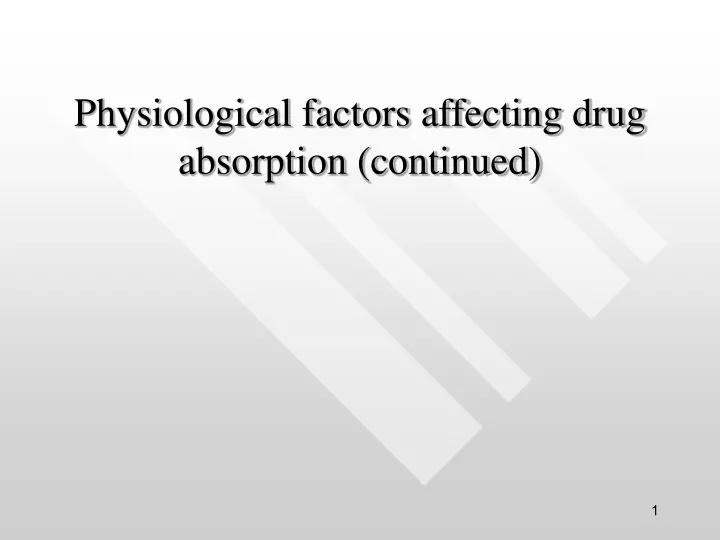 physiological factors affecting drug absorption continued