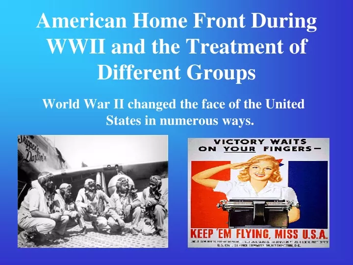 american home front during wwii and the treatment of different groups