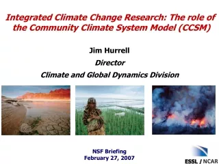 Integrated Climate Change Research: The role of  the Community Climate System Model (CCSM)