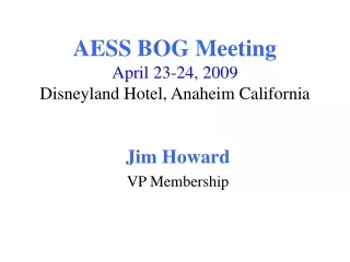 AESS BOG Meeting April 23-24, 2009 Disneyland Hotel, Anaheim California