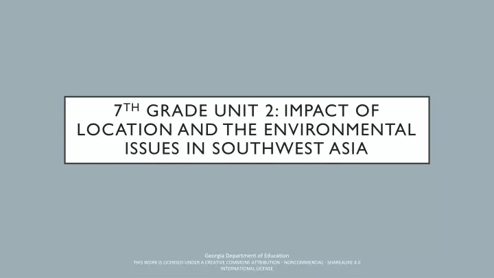 7 th grade unit 2 impact of location and the environmental issues in southwest asia
