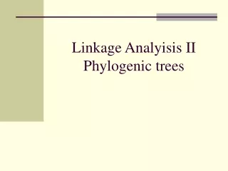 Linkage Analyisis II Phylogenic trees
