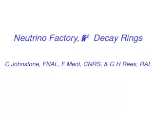 Neutrino Factory,   ± Decay Rings