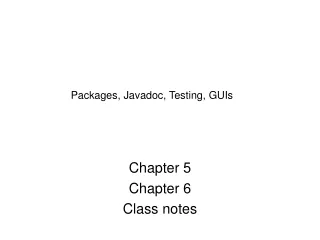 Packages, Javadoc, Testing, GUIs