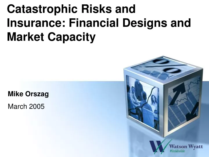 catastrophic risks and insurance financial designs and market capacity
