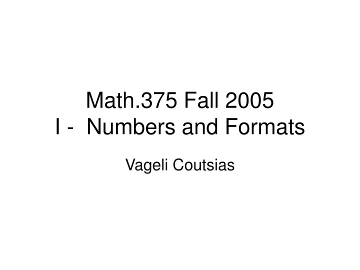 math 375 fall 2005 i numbers and formats