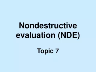 Nondestructive evaluation (NDE)