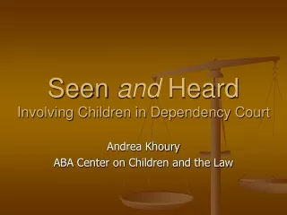Seen  and  Heard Involving Children in Dependency Court